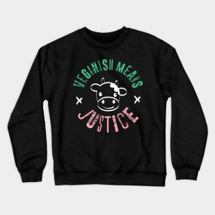 Veganism Means Justice Crewneck Sweatshirt